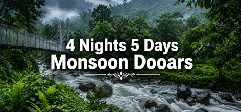 4 Nights 5 Days Monsoon Dooars